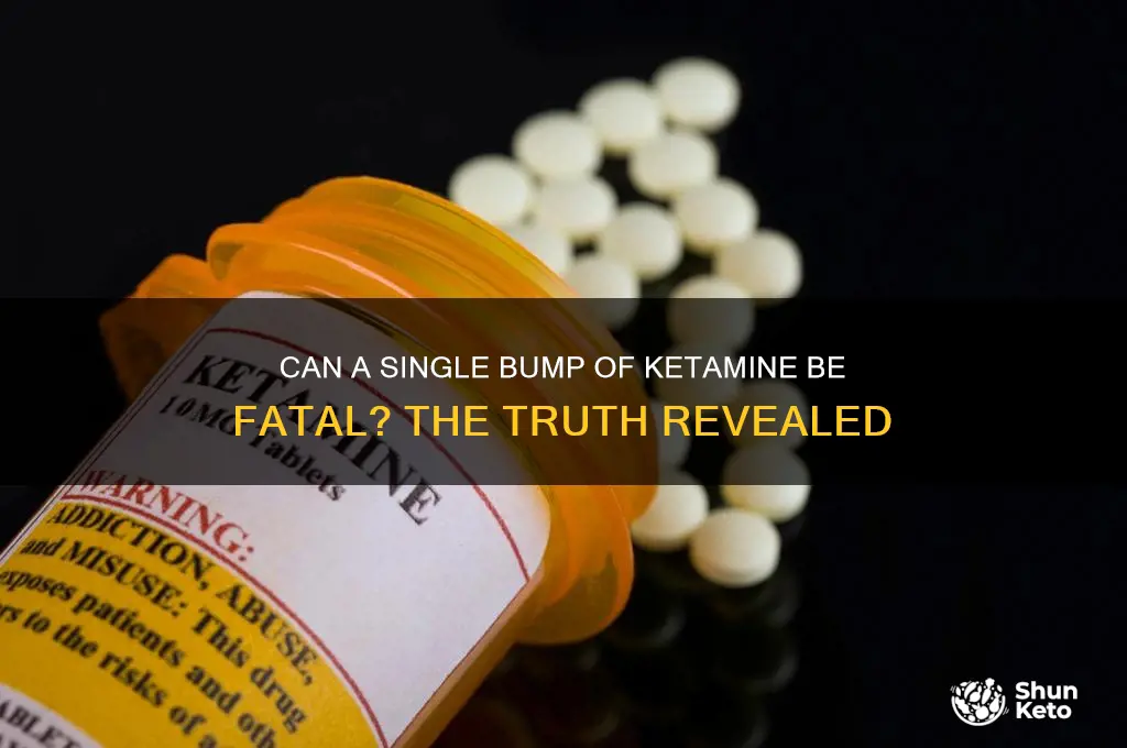 can one bump of ket kill you