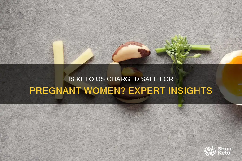 can pregnan women have keto os charged