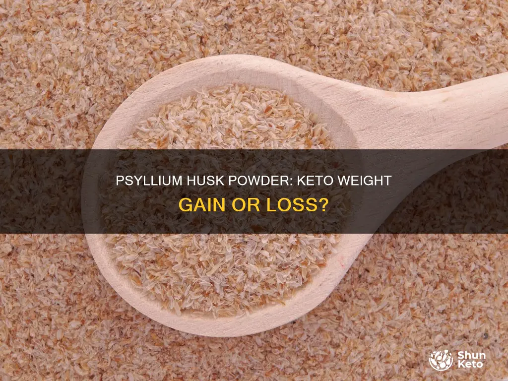 can psyllium seed husk powder cause weight gain in keto