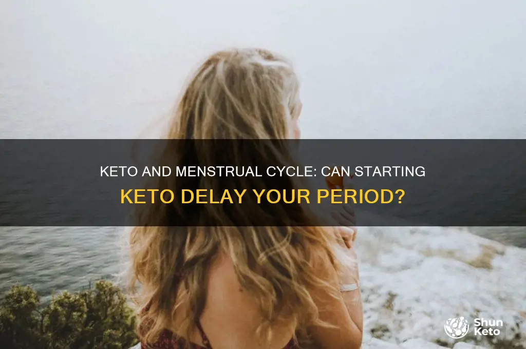 can starting keto delay your period