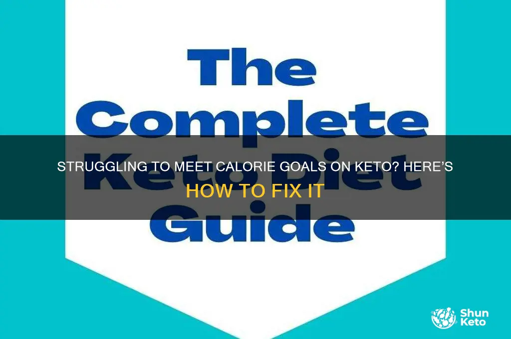 can t get enough calories on keto