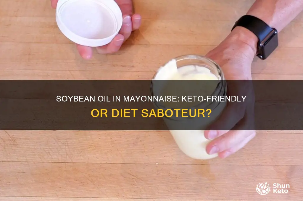 can the soybean oil in mayanaise affect your keto diet