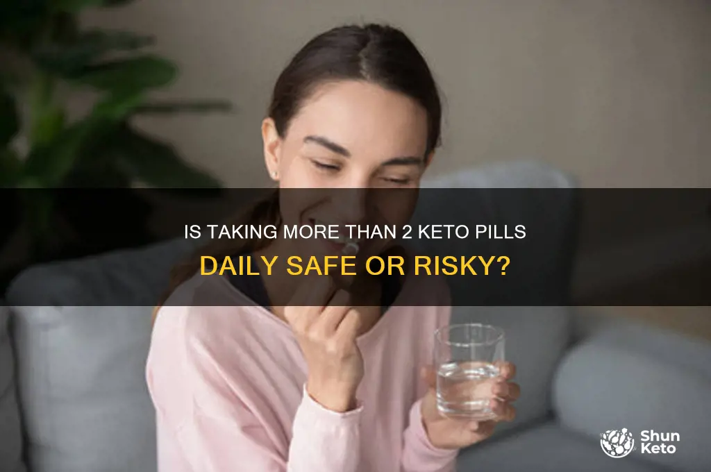 can u take more than 2 keto pills a day