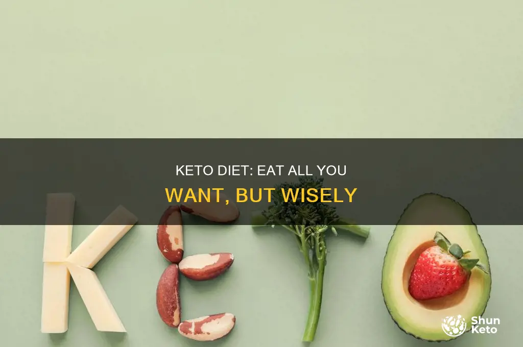 can you eat all you eant on keto