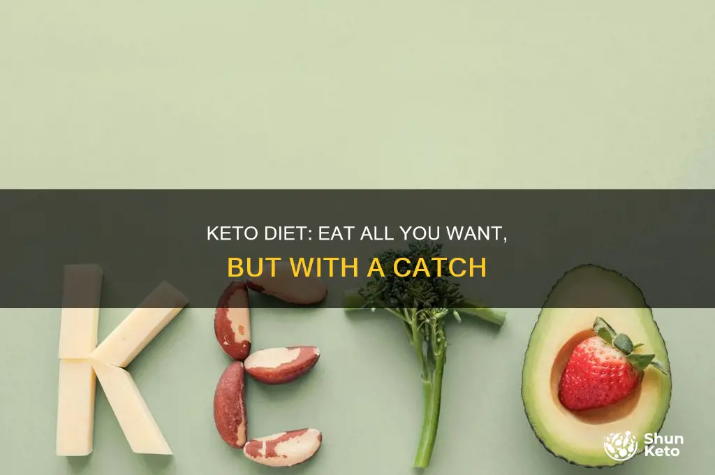 can you eat all you want on a keto diet