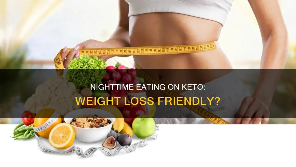 can you eat at night on keto and lose weight