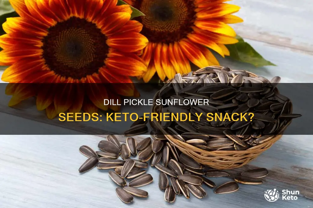 can you eat dill pickle sunflower seeds on keto