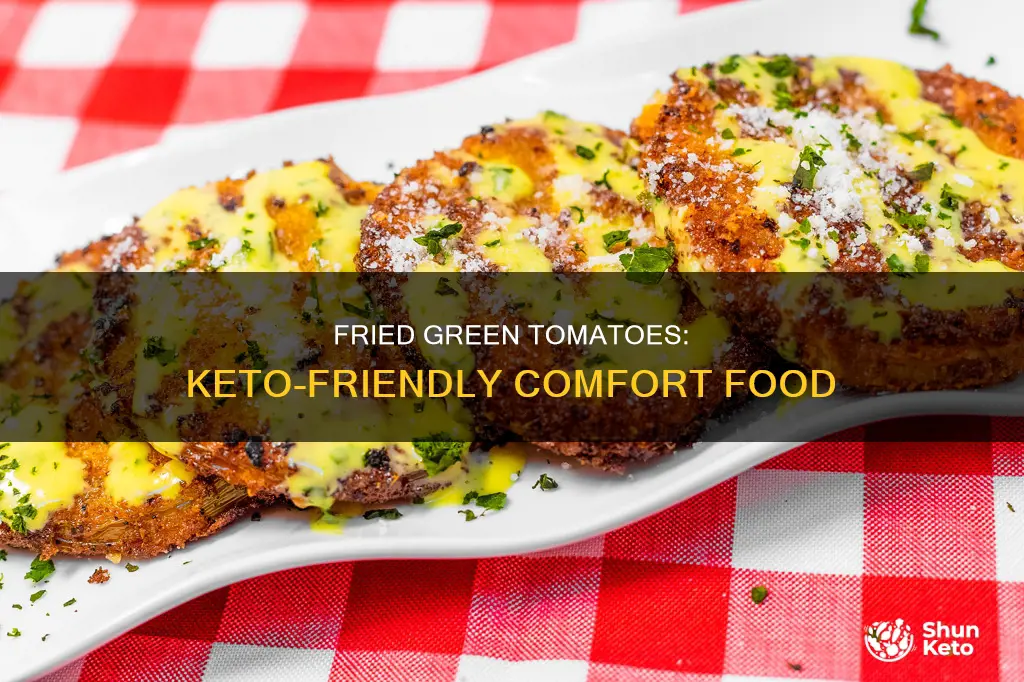 can you eat fried green tomatoes on keto