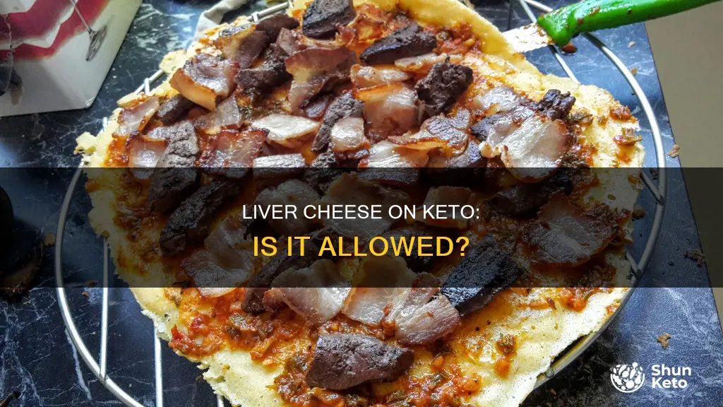 can you eat liver cheese on keto diet