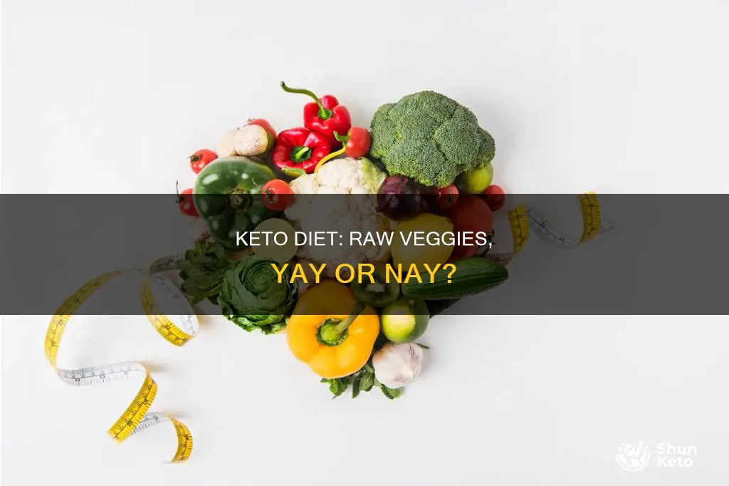 can you eat raw veggies on keto
