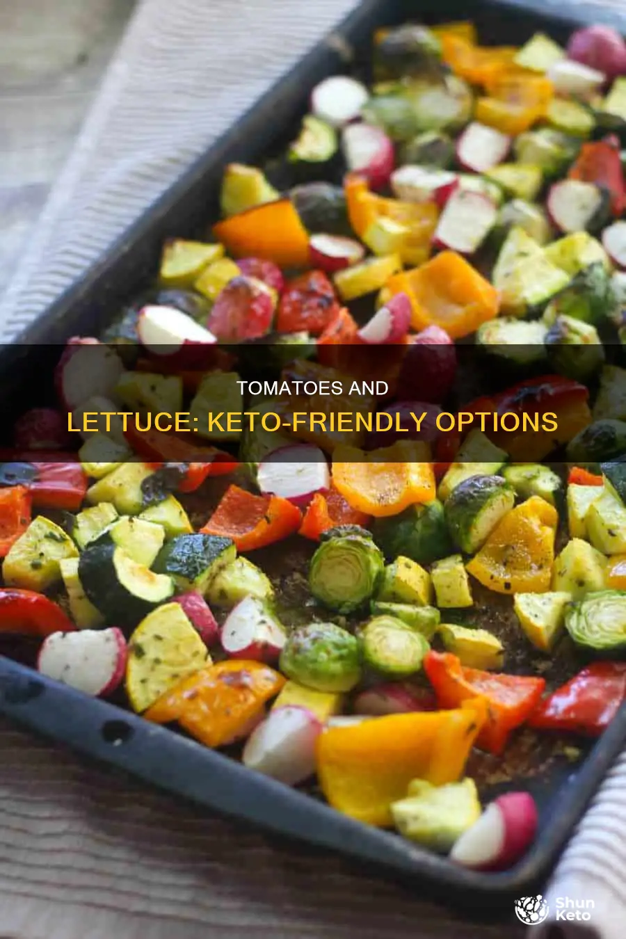 can you eat tomatoes and lettuce on keto diet