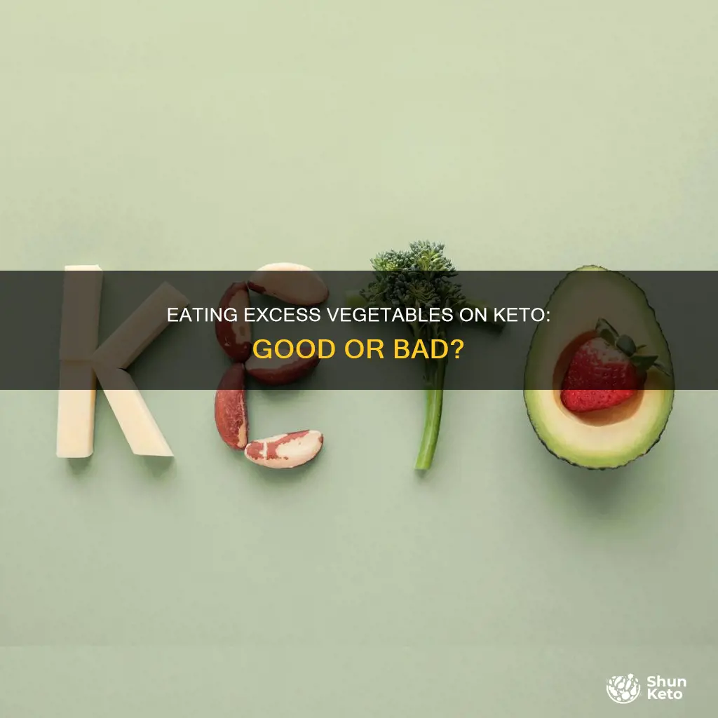 can you eat too many vegetables on keto