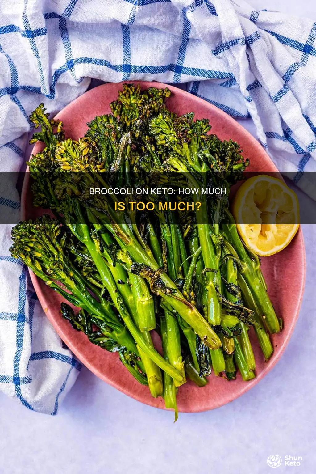 can you eat too much broccoli on keto