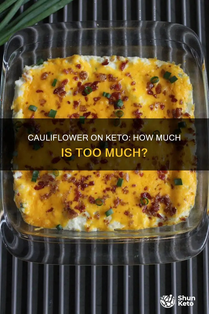 can you eat too much cauliflower on keto