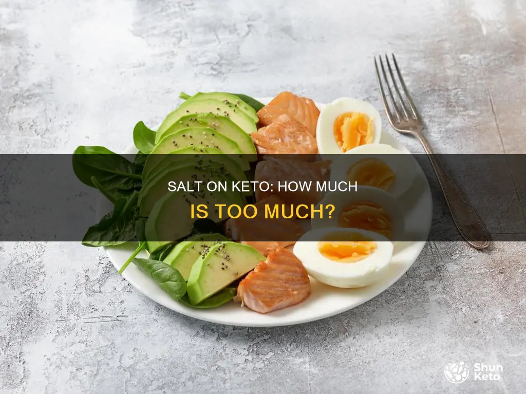 can you eat too much salt on keto