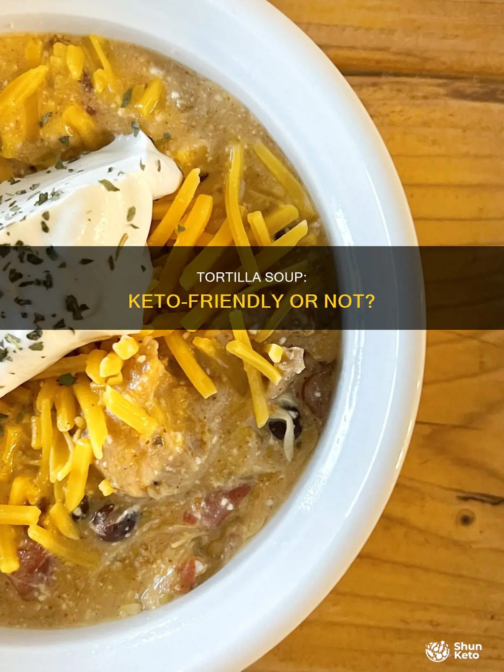can you eat tortilla soup on a keto diet