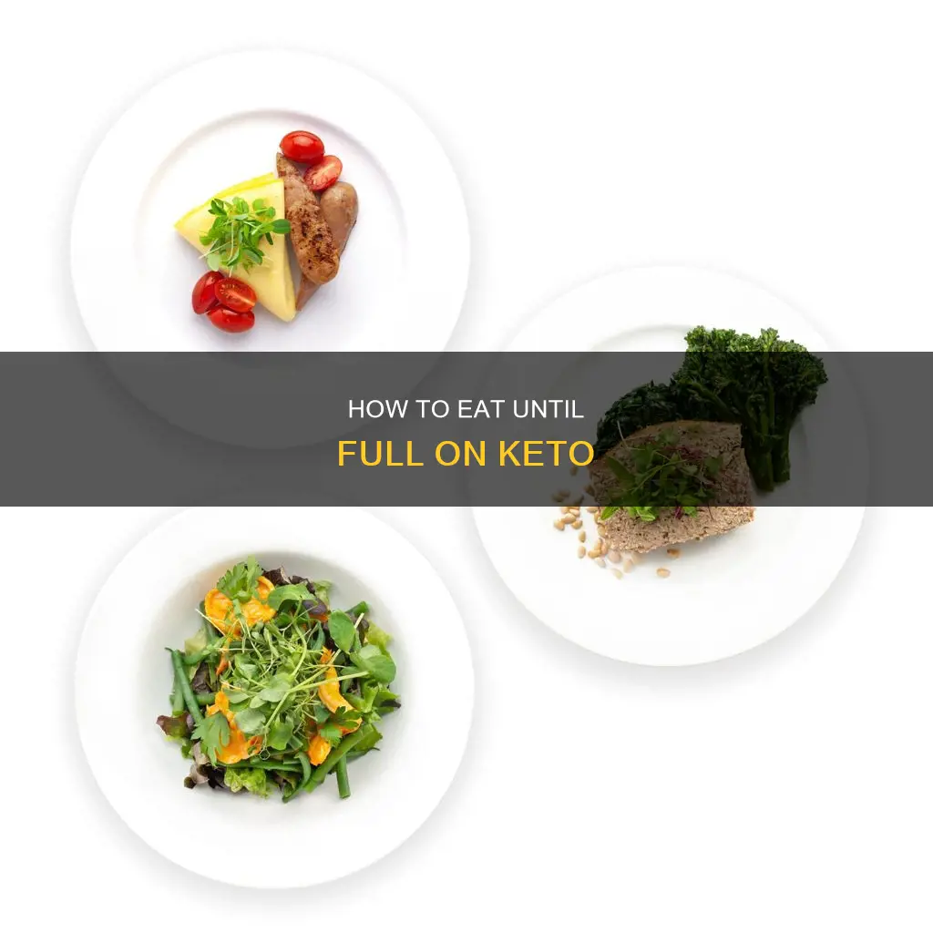 can you eat until youre full keto