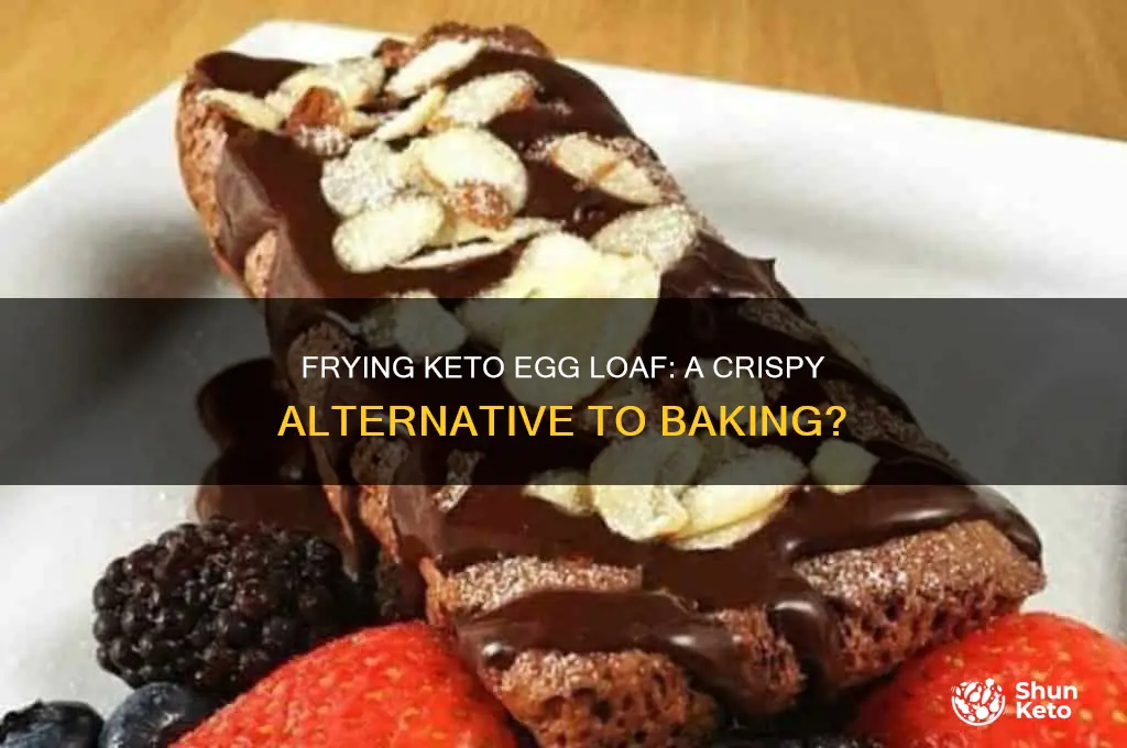 can you fry keto egg loaf instead of bake