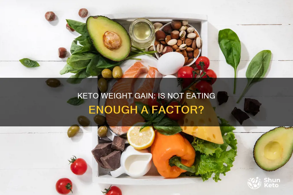 can you gain weight on keto from not eating enough