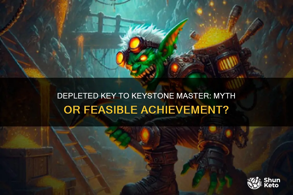 can you get keystone master from a depleted ket