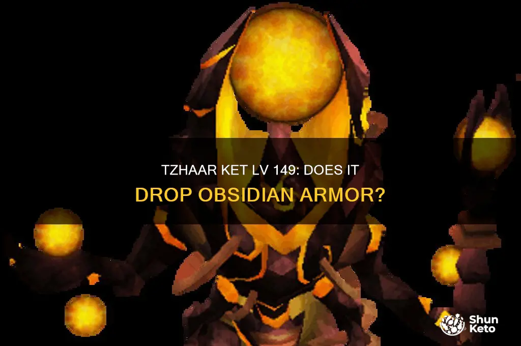 can you get obsidian armor from tzhaar ket lv 149