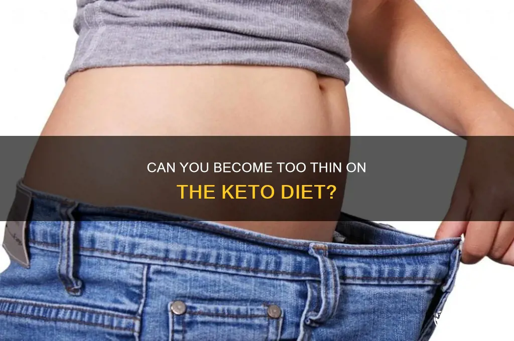 can you get too thin on keto