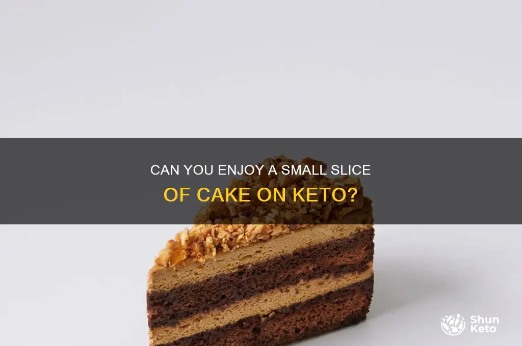 can you have a small piece of cake on keto