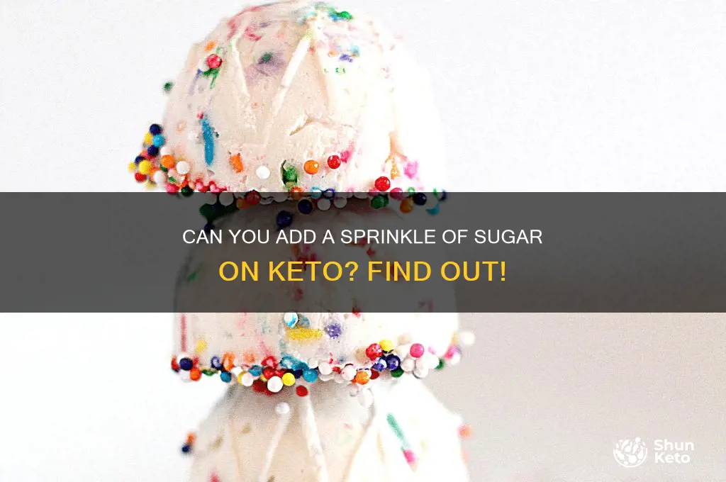 can you have a sprinkle of sugar on keto