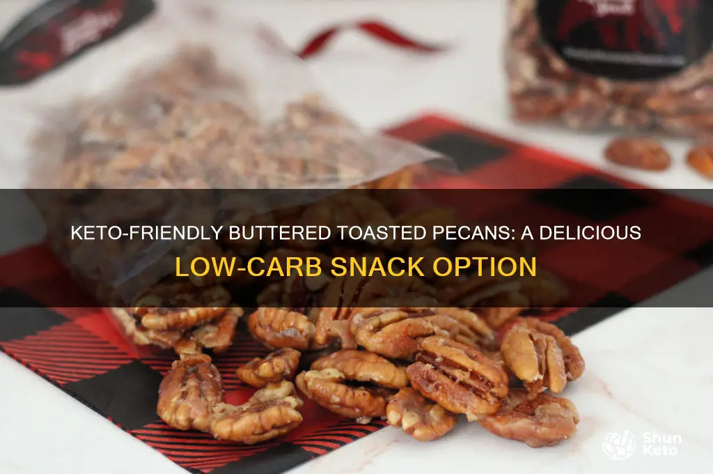 can you have buttered toasted pecans on keto diet