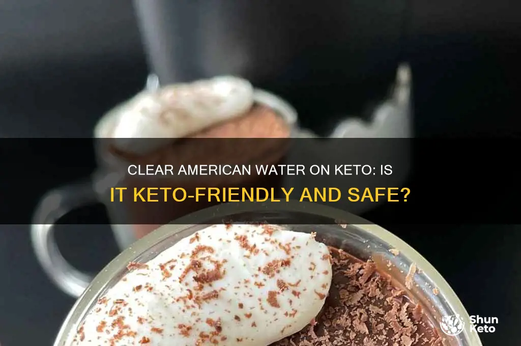 can you have clear american water on keto