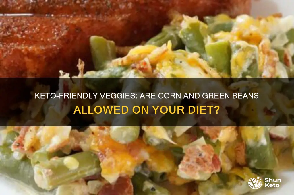 can you have corn and green beans on keto