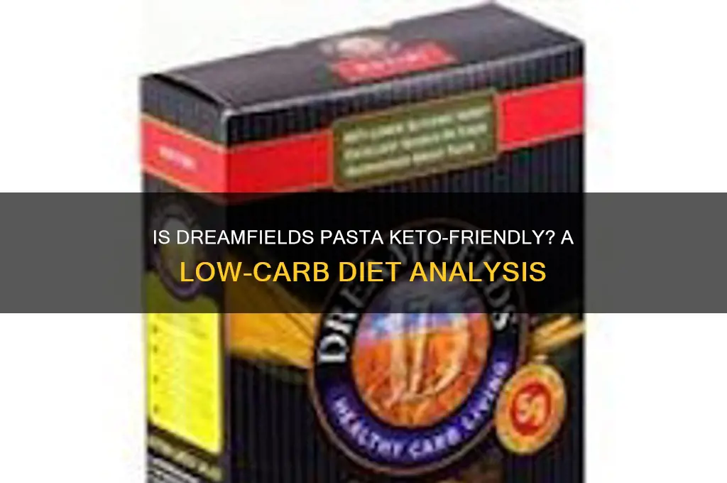 can you have dreamfields pasta on keto