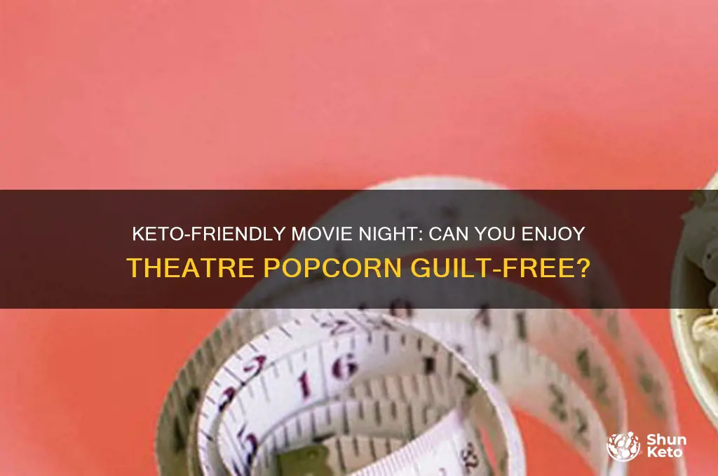 can you have movie theatre popcorn on keto diet