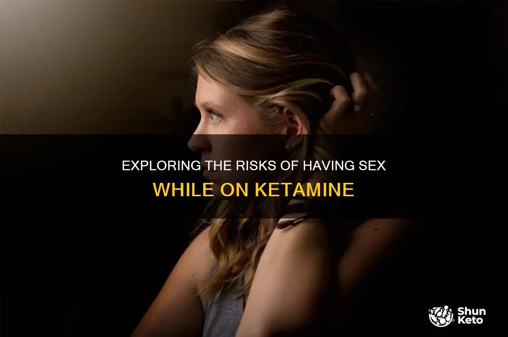 can you have sex on ket