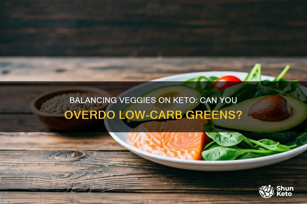 can you have too many vegetables on keto