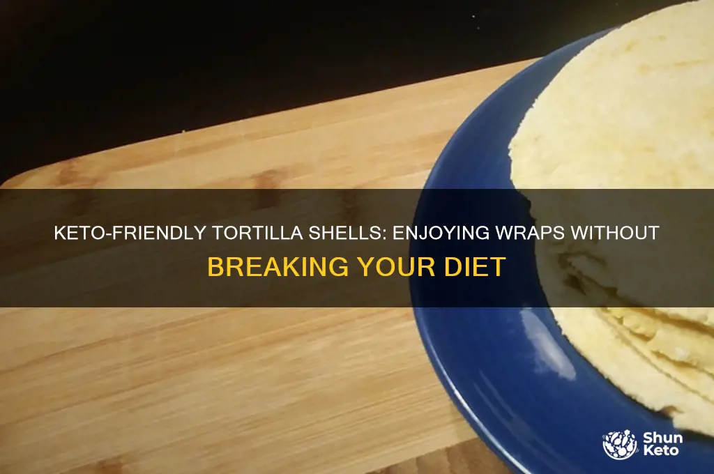 can you have tortilla shells on keto diet