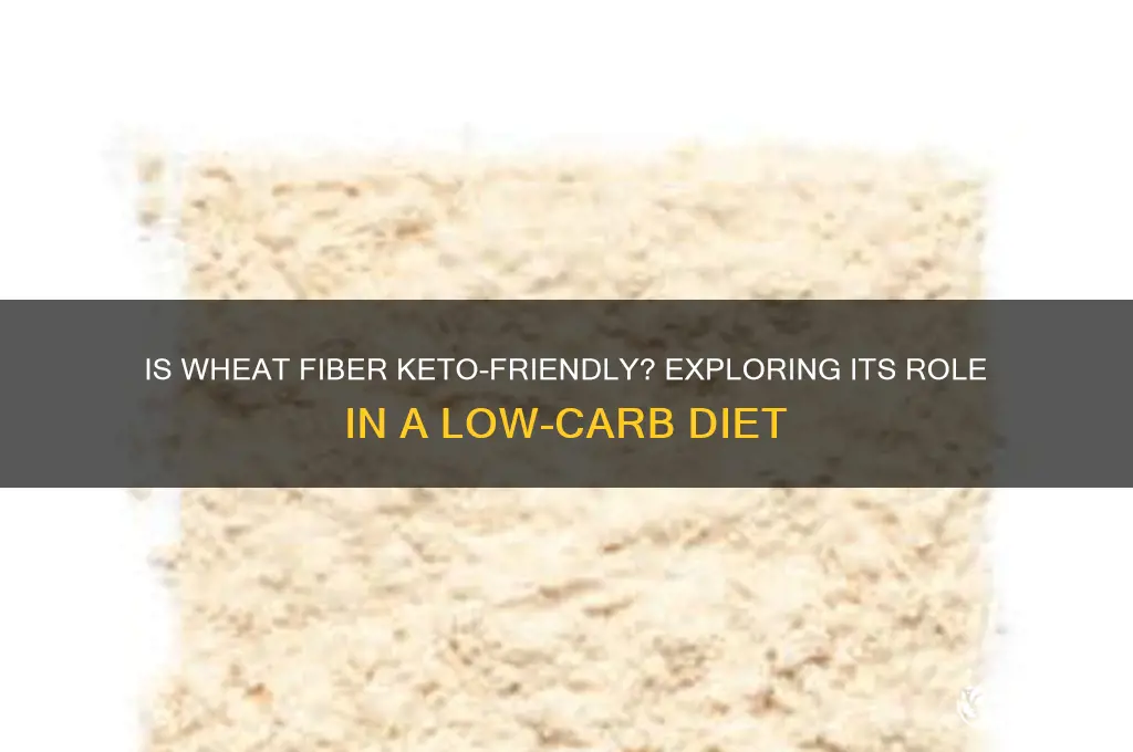 can you have wheat fiber on keto