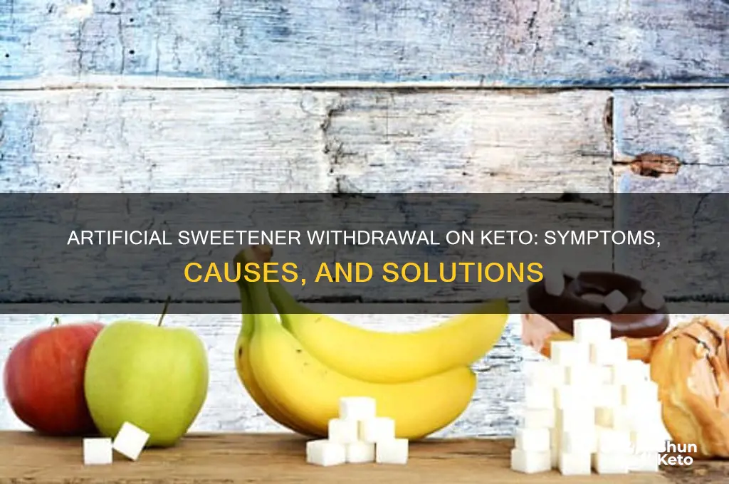 can you have withdrawal from artificial sweeteners on keto