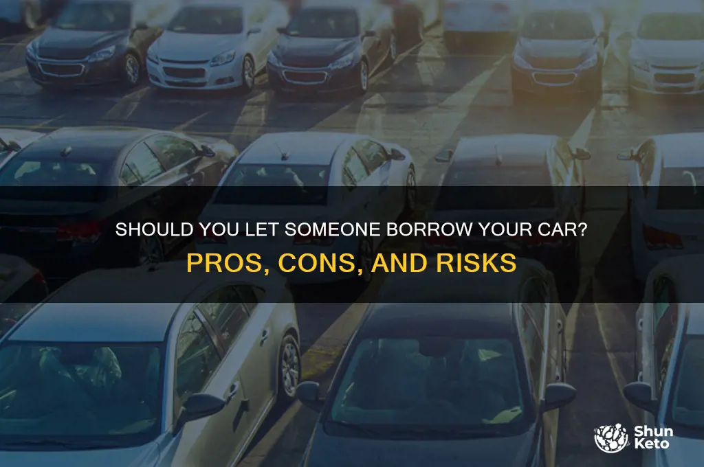 can you ket someobe borrow your car