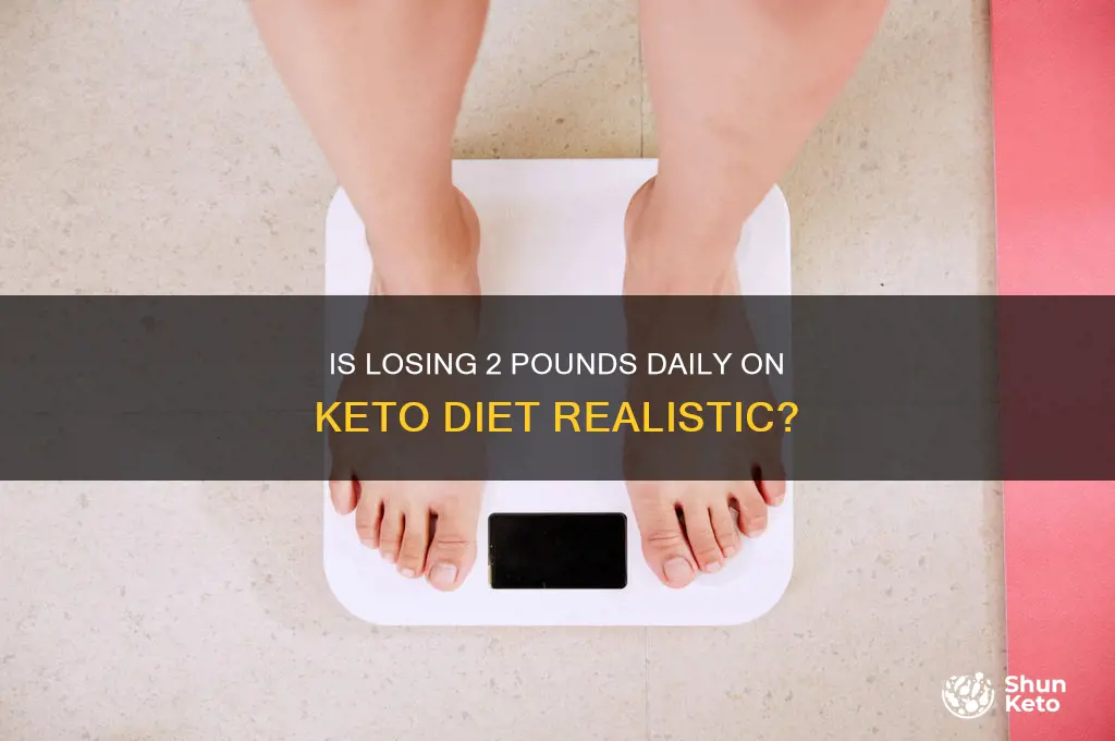 can you lose 2 pounds a day on keto