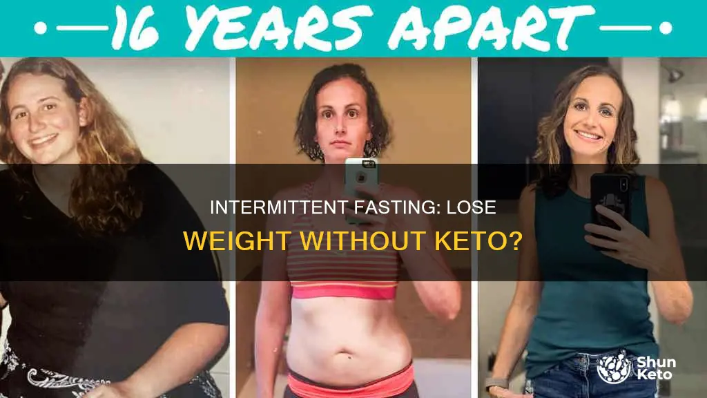 can you lose weight doing intermittent fasting without doing keto