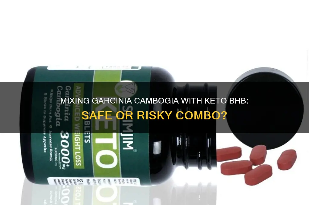 can you mix garcinis cambogia with keto bhb