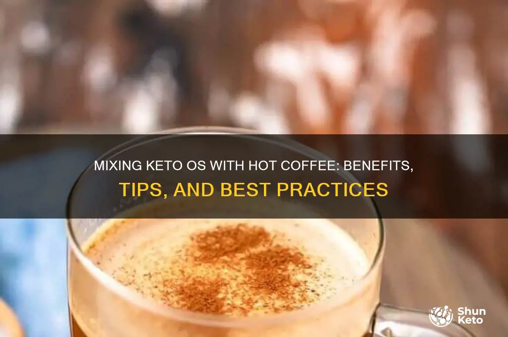 can you mix keto os with hot coffee