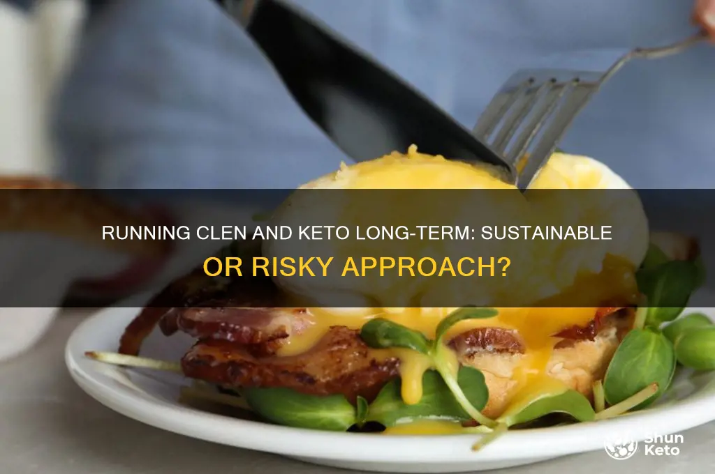 can you run clen and keto indefinitely