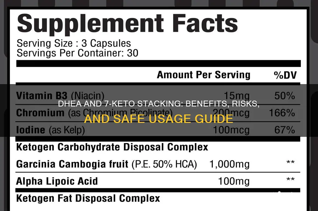 can you stack dhea with 7 keto together