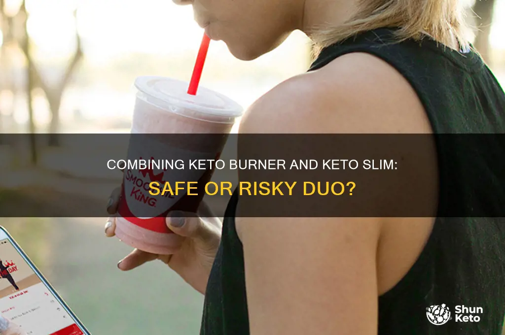can you take keto burner and keto slim together