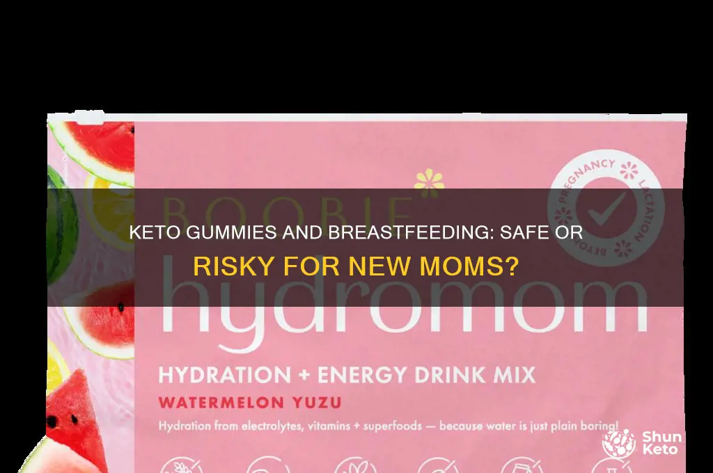 can you take keto gummies while breastfeeding