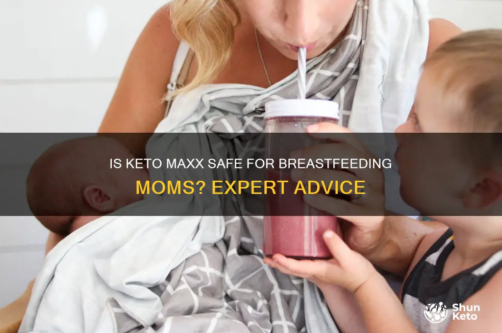 can you take keto maxx while breastfeeding