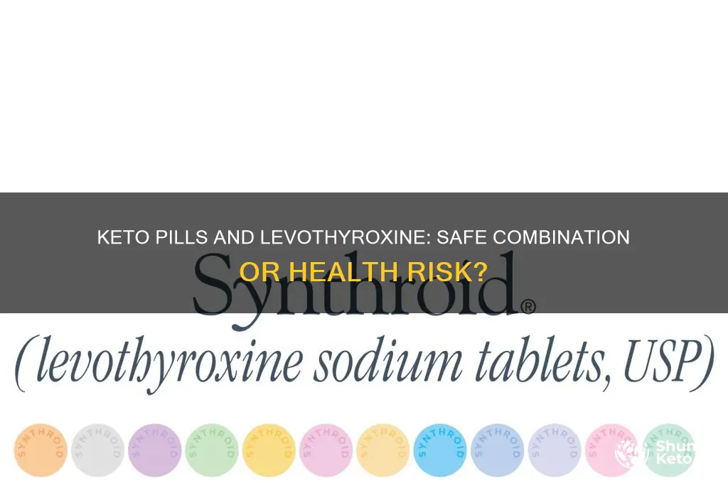 can you take keto pills with levothyroxine