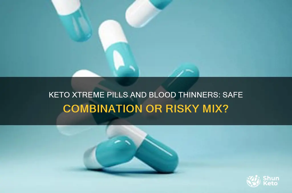 can you take keto xtreme pills with blood thinners